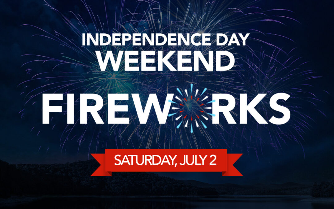 Independence Day Weekend Fireworks Saturday, July 2!