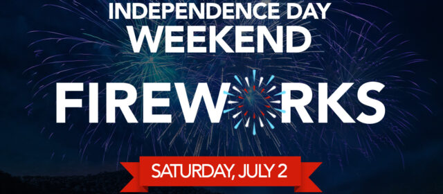 Independence Day Weekend Fireworks Saturday, July 2!